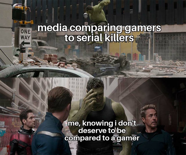hulk meme template - One Way media comparing gamers to serial killers me, knowing i don't deserve to be compared to a gamer