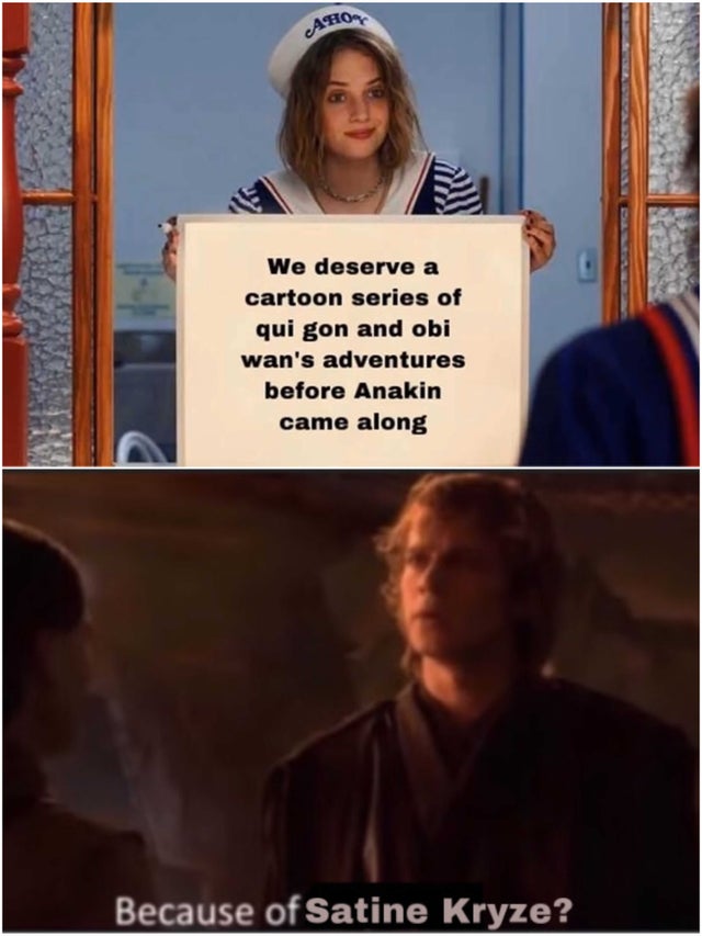 stranger things whiteboard meme template - , We deserve a cartoon series of qui gon and obi wan's adventures before Anakin came along Because of Satine Kryze?