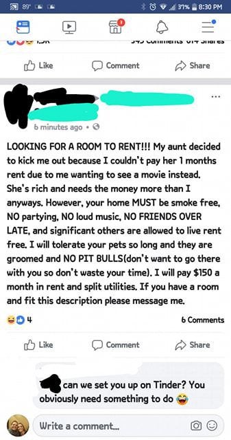 looking for a room to rent - 37% B A Jj Luthiers Viy Jiigid Comment ... b minutes ago Looking For A Room To Rent!!! My aunt decided to kick me out because I couldn't pay her 1 months rent due to me wanting to see a movie instead. She's rich and needs the 