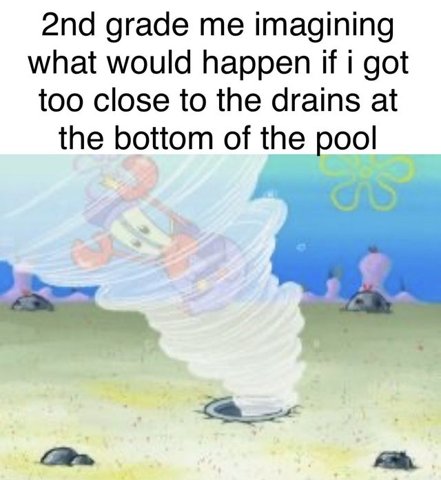 spongebob the main drain - 2nd grade me imagining what would happen if i got too close to the drains at the bottom of the pool