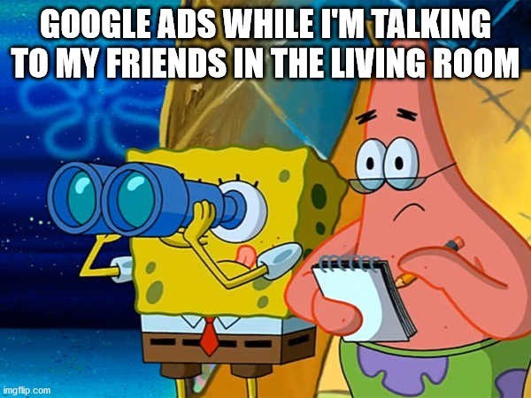 funny memes spongebob memes - Google Ads While I'M Talking To My Friends In The Living Room 30 Cod 00 imgflip.com