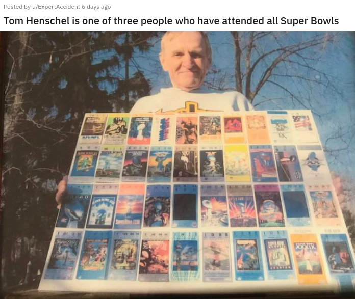 collection - Posted by uExpertAccident 6 days ago Tom Henschel is one of three people who have attended all Super Bowls Roviny
