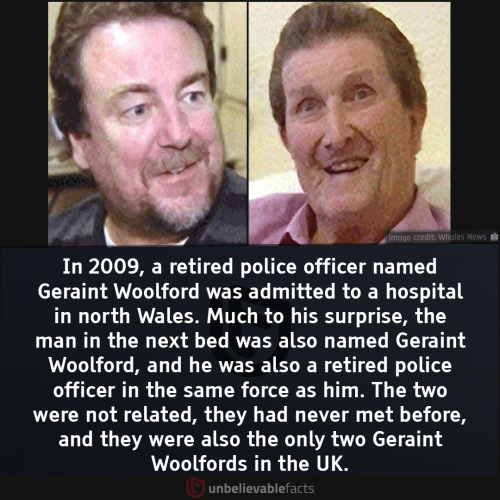 photo caption - Image credit Wholes News In 2009, a retired police officer named Geraint Woolford was admitted to a hospital in north Wales. Much to his surprise, the man in the next bed was also named Geraint Woolford, and he was also a retired police of