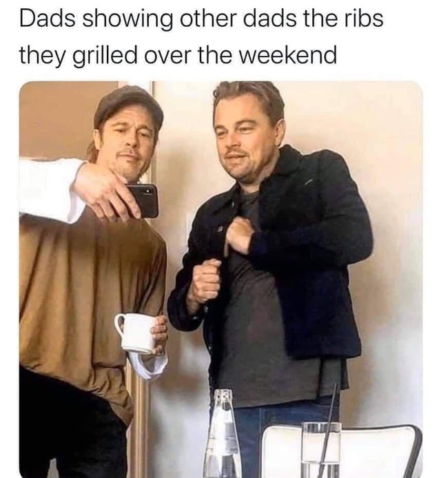 brad pitt showing leonardo dicaprio - Dads showing other dads the ribs they grilled over the weekend