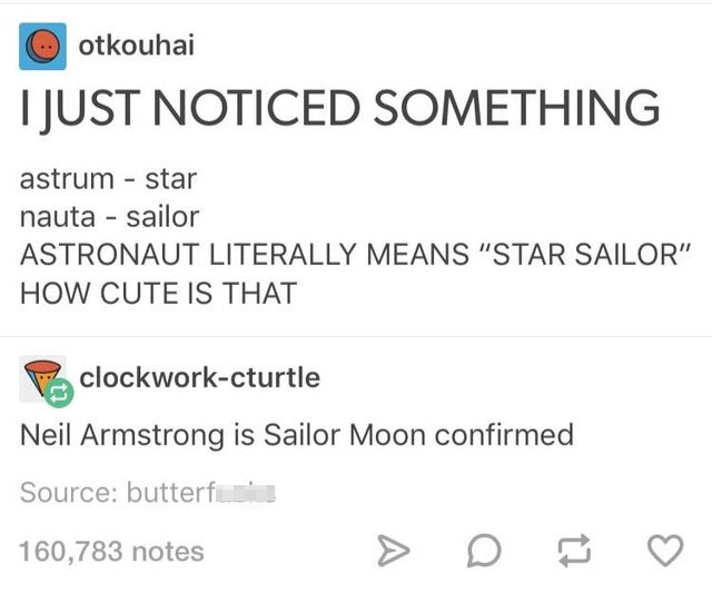 uwu puns - otkouhai I Just Noticed Something astrum star nauta sailor Astronaut Literally Means Star Sailor How Cute Is That clockworkcturtle Neil Armstrong is Sailor Moon confirmed Source butterf 160,783 notes a