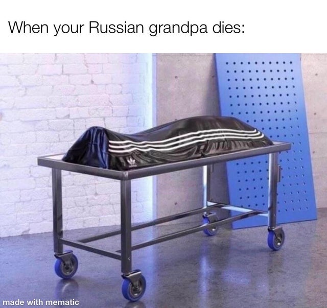 no one russians - When your Russian grandpa dies made with mematic
