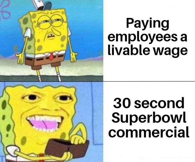 adopt me memes - Paying employees a livable wage 30 second Superbowl commercial