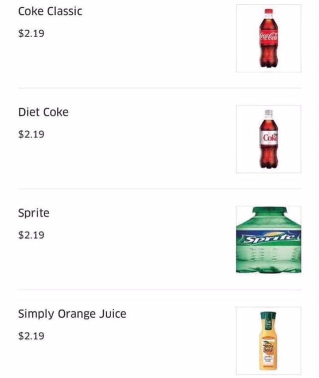 bottle - Coke Classic $2.19 Diet Coke $2.19 Colt Sprite $2.19 Sported Simply Orange Juice $2.19