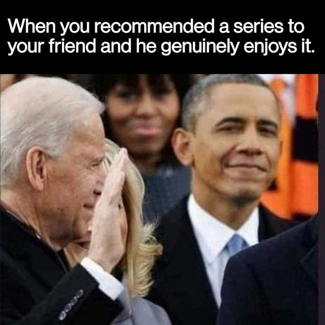 beau biden funeral - When you recommended a series to your friend and he genuinely enjoys it. ne