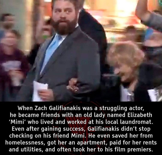 zach galifianakis mimi meme - When Zach Galifianakis was a struggling actor, he became friends with an old lady named Elizabeth 'Mimi' who lived and worked at his local laundromat. Even after gaining success, Galifianakis didn't stop checking on his frien