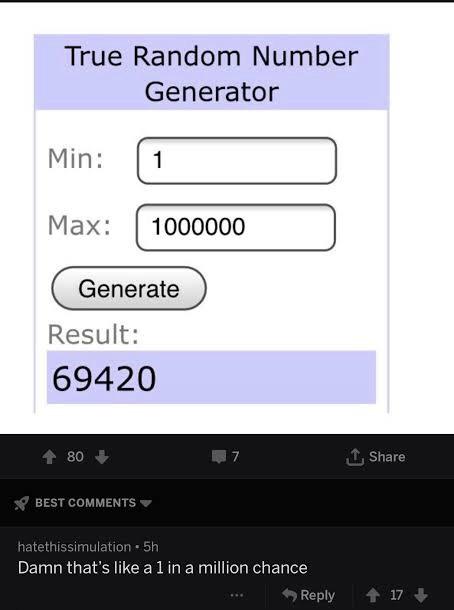 screenshot - True Random Number Generator Min 1 Max 1000000 Generate Result 69420 80 2 Best hatethissimulation 5h Damn that's a 1 in a million chance 17