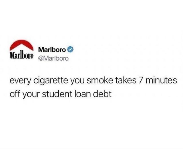 organization - Marlboro Marlboro every cigarette you smoke takes 7 minutes off your student loan debt