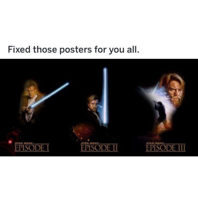 star wars episode 3 - Fixed those posters for you all. Star Wars Star Wars Star Wars, Episode Episode Ii Episode Iii
