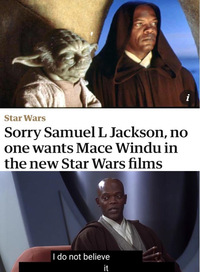 samuel l jackson star wars but yoda - i i Star Wars Sorry Samuel L Jackson, no one wants Mace Windu in the new Star Wars films I do not believe it t