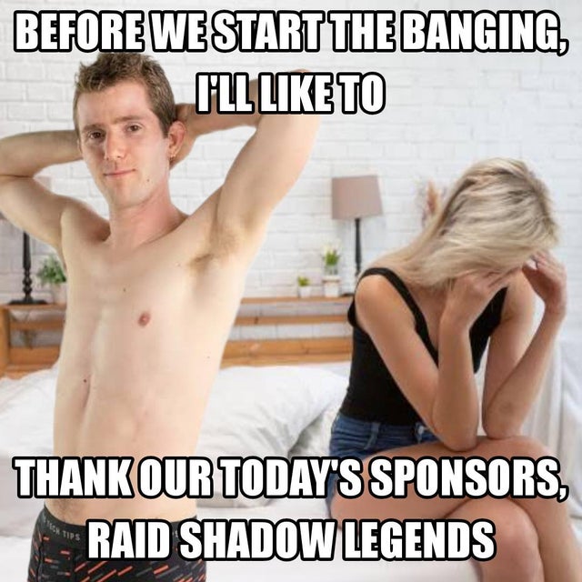 you mean to tell me - Before We Start The Banging, Ill To Thank Our Today'S Sponsors Raid Shadow Legends