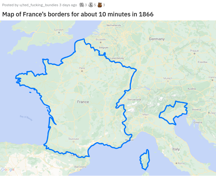 Posted by uted_fucking_bundies 3 days ago 9335 Map of France's borders for about 10 minutes in 1866 Loo Germany Do Cache Munich Won Swin France Todo Italy Tan Google
