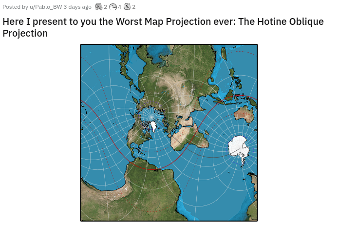 hotine oblique mercator - Posted by uPablo_BW 3 days ago 2432 Here I present to you the Worst Map Projection ever The Hotine Oblique Projection