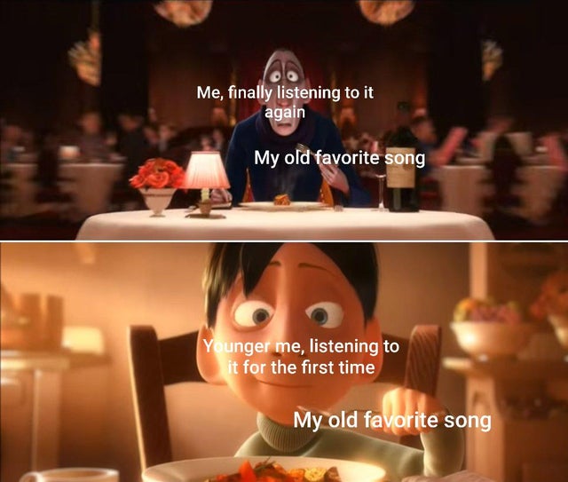 tf2 classic memes - Me, finally listening to it again My old favorite song Younger me, listening to it for the first time My old favorite song