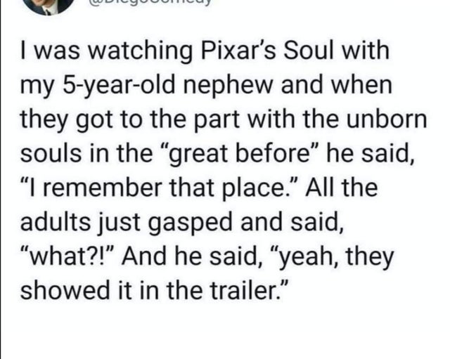 handwriting - I was watching Pixar's Soul with my 5yearold nephew and when they got to the part with the unborn souls in the great before he said, I remember that place. All the adults just gasped and said, what?! And he said, yeah, they showed it in the 