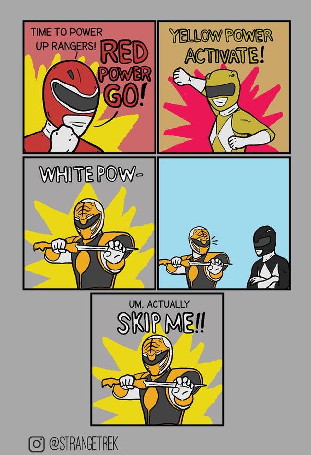 comics - Time To Power Up Rangers! Yellow Power Activate! Red Power Go! White Pow Um, Actually Skip Me!! O