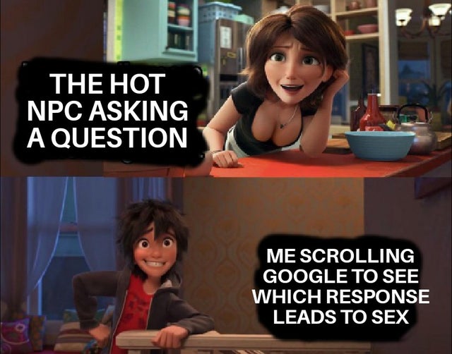 photo caption - The Hot Npc Asking A Question Me Scrolling Google To See Which Response Leads To Sex