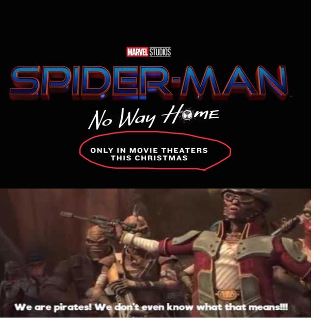 Spider-Man: No Way Home - Marvel Studios SpiderMan No Way Home Only In Movie Theaters This Christmas We are pirates! We don't even know what that means!!!