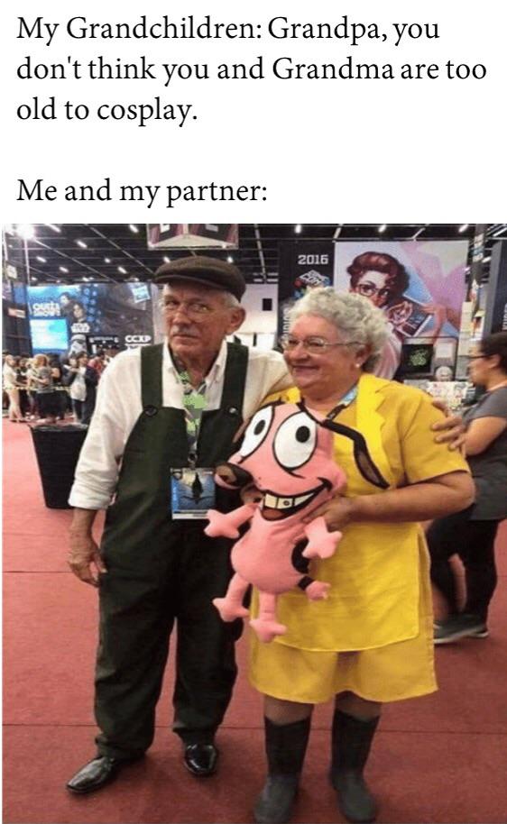 best cosplay of ever - My Grandchildren Grandpa, you don't think you and Grandma are too old to cosplay. Me and my partner 2016 Out Cod