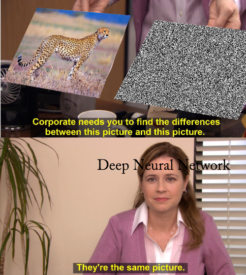 don t boo me i m right - Corporate needs you to find the differences between this picture and this picture. Deep Neural Network They're the same picture.