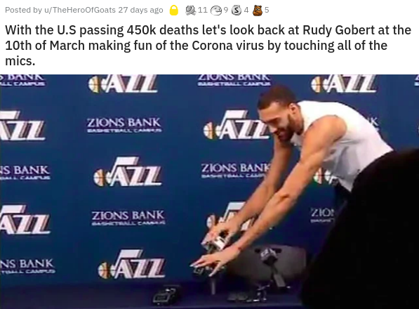 rudy gobert touches mics - Posted by uTheHero OfGoats 27 days ago 119 3 4 5 With the U.S passing deaths let's look back at Rudy Gobert at the 10th of March making fun of the Corona virus by touching all of the mics. Zons Bank Call Caz E Eau Zions Bank Z C