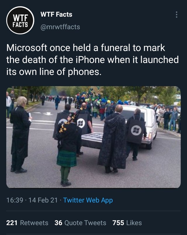 iphone funeral at microsoft - Wtf Facts Wtf Facts Microsoft once held a funeral to mark the death of the iPhone when it launched its own line of phones. . 14 Feb 21 Twitter Web App 221 36 Quote Tweets 755