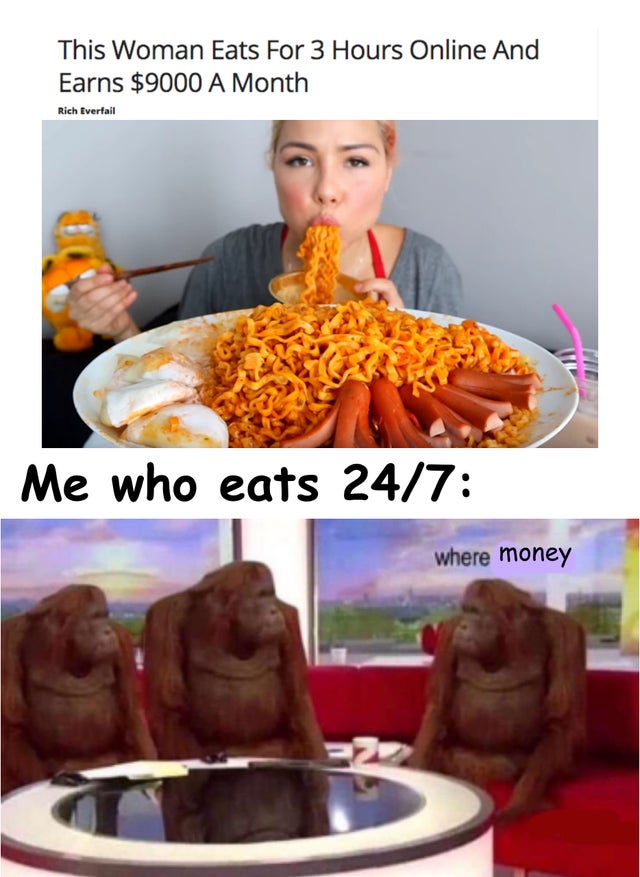 banana meme - This Woman Eats For 3 Hours Online And Earns $9000 A Month Rich Evertail Me who eats 247 where money