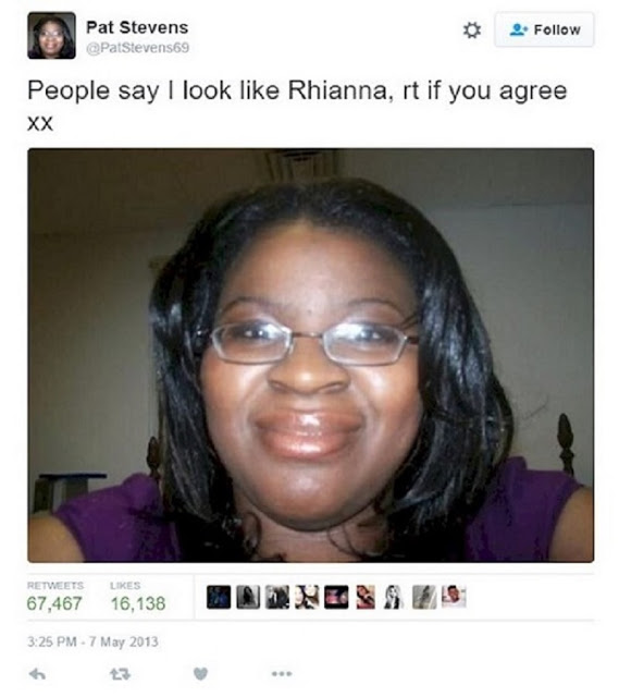 memes - people say i look 12 - Pat Stevens People say I look Rhianna, rt if you agree Xx 67,467 16,138 Onnesses