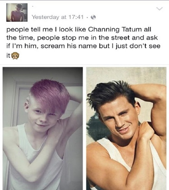 memes - people say i look like channing tatum - Yesterday at . people tell me I look Channing Tatum all the time, people stop me in the street and ask if I'm him, scream his name but I just don't see its