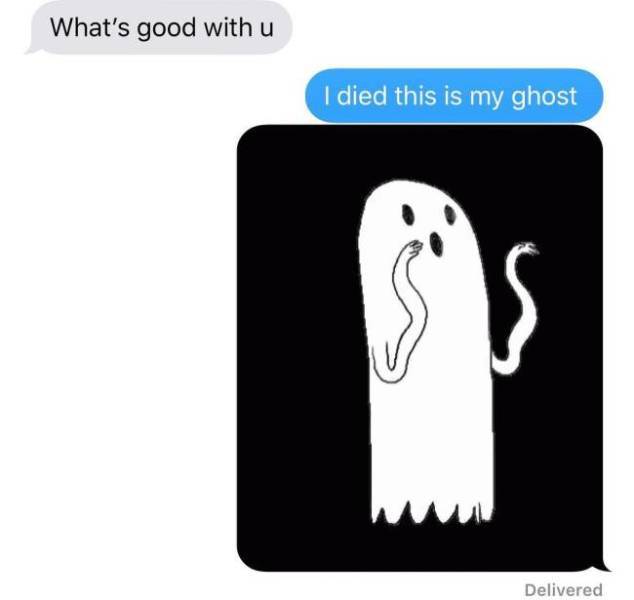 Text messaging - What's good with u I died this is my ghost Delivered