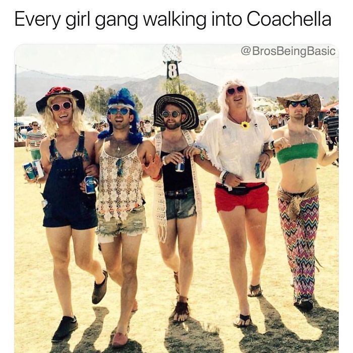if guys acted like girls on instagram - Every girl gang walking into Coachella