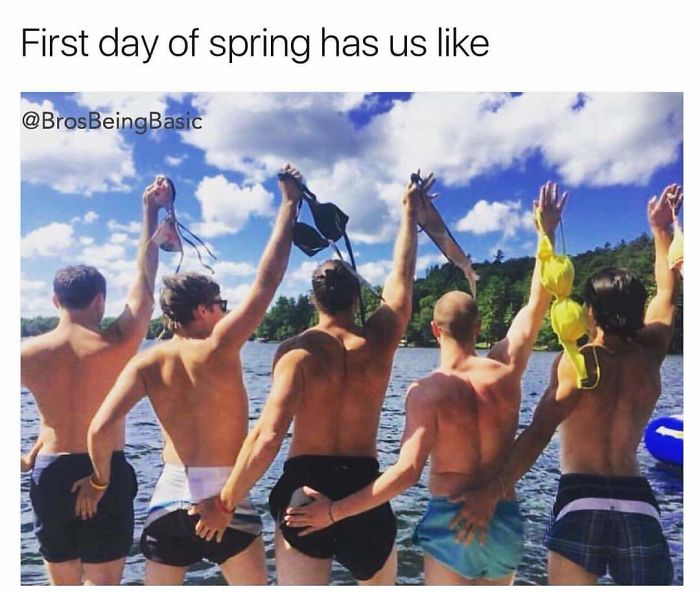 bros being basic - First day of spring has us
