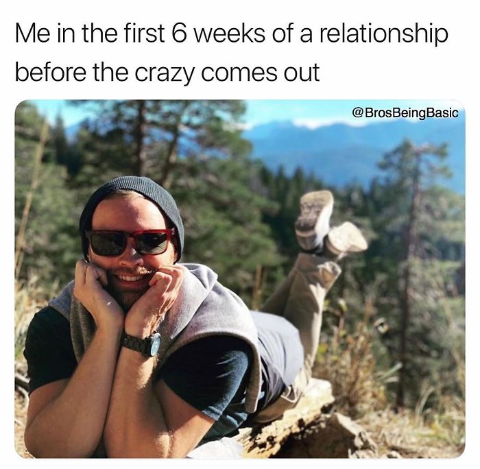 sunglasses - Me in the first 6 weeks of a relationship before the crazy comes out