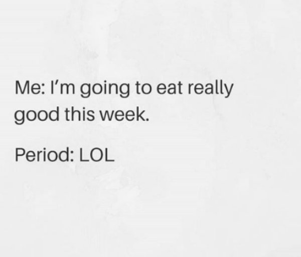 memes - handwriting - Me I'm going to eat really good this week. Period Lol