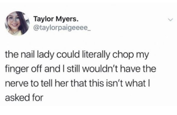 memes - bill murray pothole tweet - Taylor Myers. the nail lady could literally chop my finger off and I still wouldn't have the nerve to tell her that this isn't what | asked for