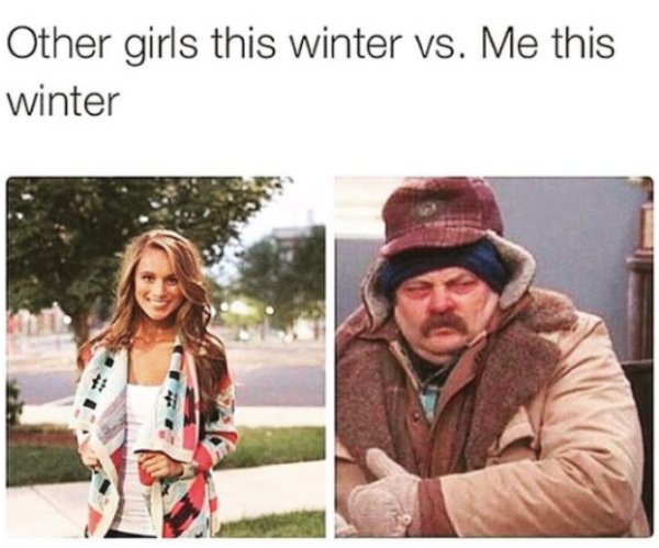 memes - other girls in winter vs me - Other girls this winter vs. Me this winter