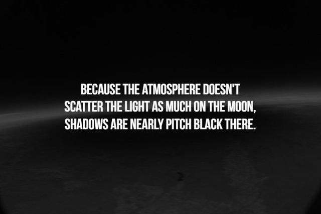 i m a good woman quotes - Because The Atmosphere Doesn'T Scatter The Light As Much On The Moon. Shadows Are Nearly Pitch Black There.