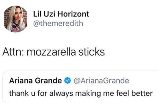 Ch Lil Uzi Horizont Attn mozzarella sticks Ariana Grande Grande thank u for always making me feel better