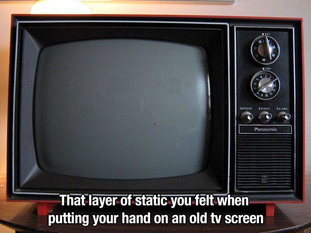 nostalgia screen - sonia That layer of static you felt when putting your hand on an old tv screen