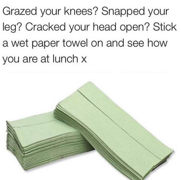 nostalgia quotes - Grazed your knees? Snapped your leg? Cracked your head open? Stick a wet paper towel on and see how you are at lunch x