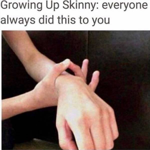 nostalgia growing up skinny memes - Growing Up Skinny everyone always did this to you