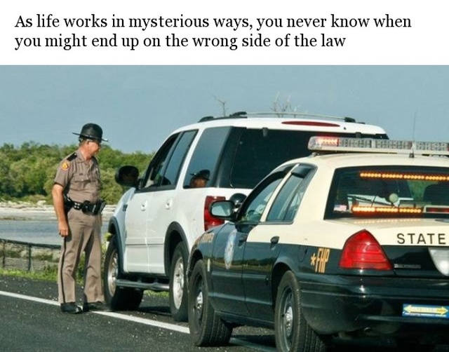 police pull over - As life works in mysterious ways, you never know when you might end up on the wrong side of the law 21 State