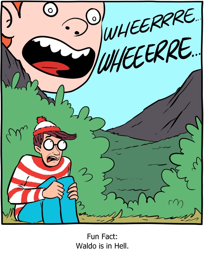 where's waldo comic - Twheerrre. 100 Wheeerre. Fun Fact Waldo is in Hell.