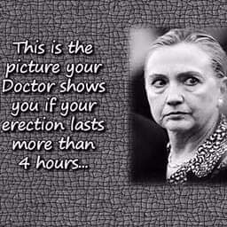 hillary suicide - This is the picture your Doctor shows you if your erection lasts more than A 4 hours...