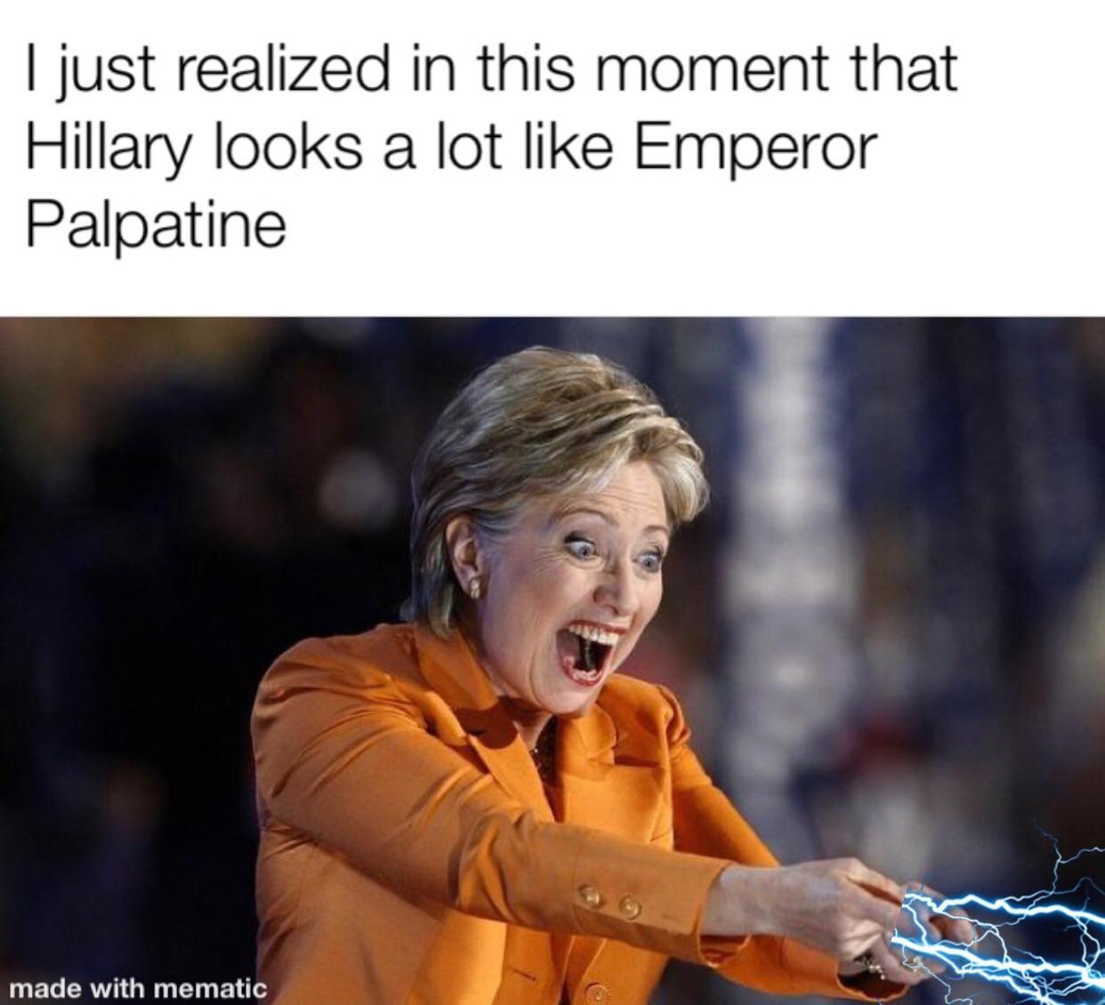 dumb memes - I just realized in this moment that Hillary looks a lot Emperor Palpatine made with mematic