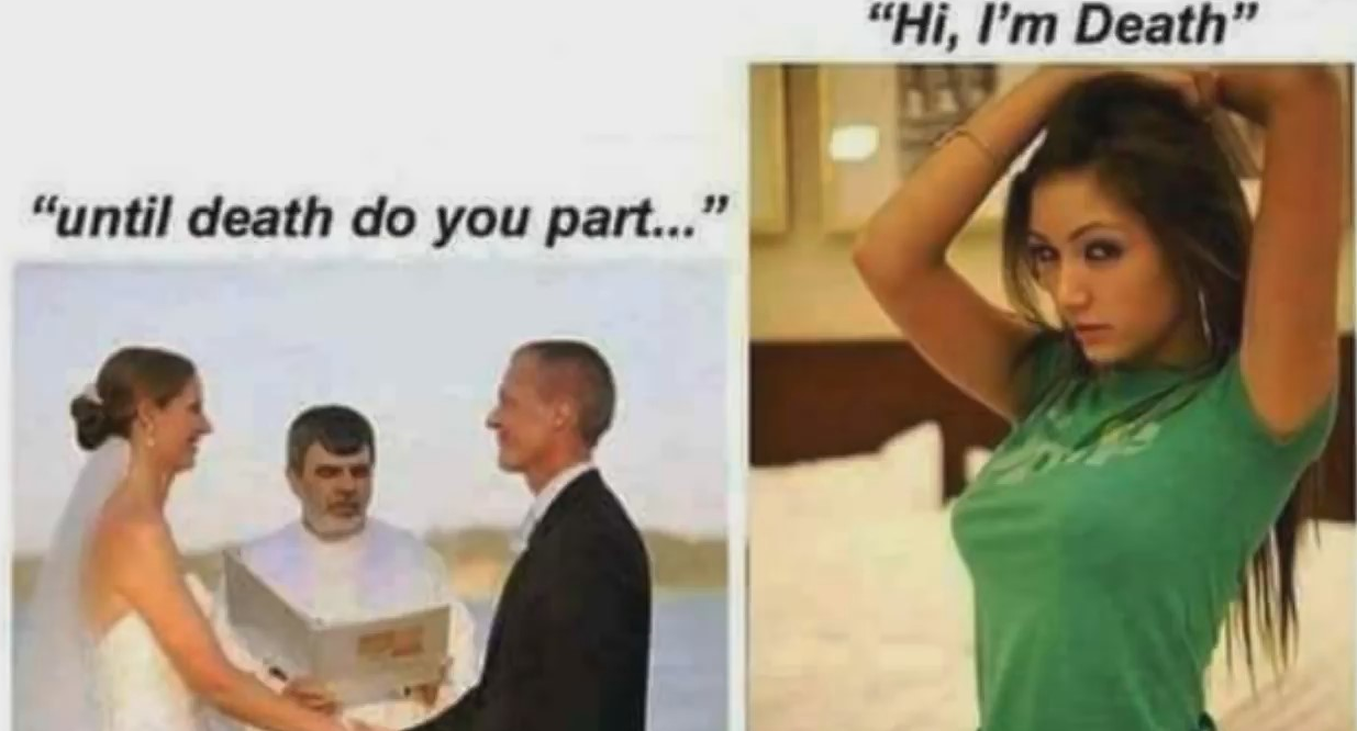 Funny meme - 'until death do us part' people getting married. 'Hi I'm Death' cute girl in green shirt.
